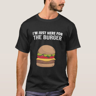 T-shirt je suis juste ici pour le burger