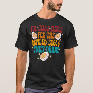 T-shirt Je Suis Juste Ici Pour Le Drame De Famille Oeufs D