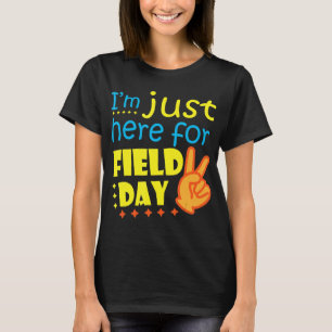 T-shirt Je suis juste ici pour le Field Day Happy Dernier 