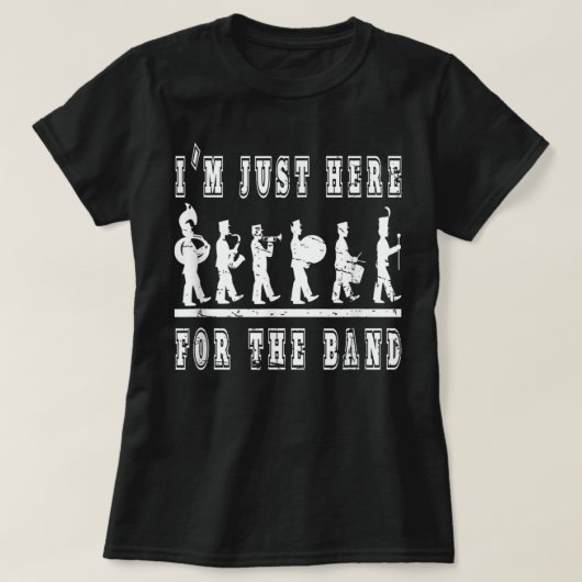 T-shirt Je suis juste ici pour le groupe - Funny Marching  (Design devant)