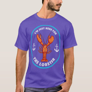 T-shirt Je Suis Juste Ici Pour Le Homard