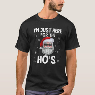T-shirt Je suis juste ici pour le Ho's Funny Christmas Pè