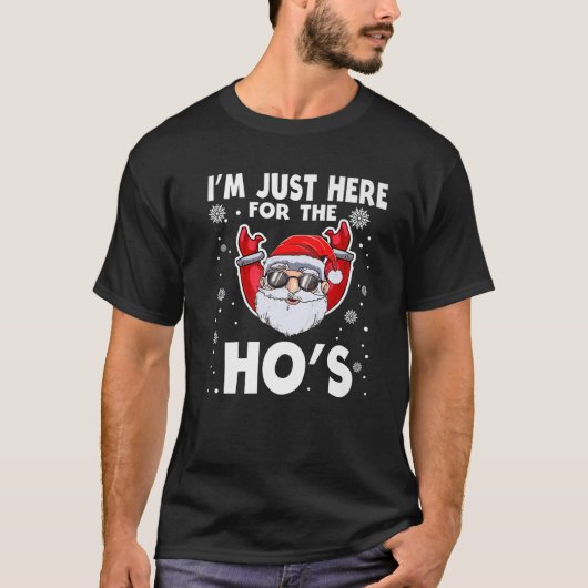 T-shirt Je suis juste ici pour le Ho's Funny Christmas Pèr (Devant)