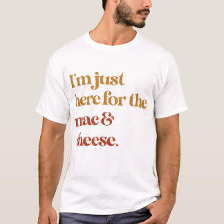 T-shirt Je Suis Juste Ici Pour Le Mac Et Le Fromage Merci