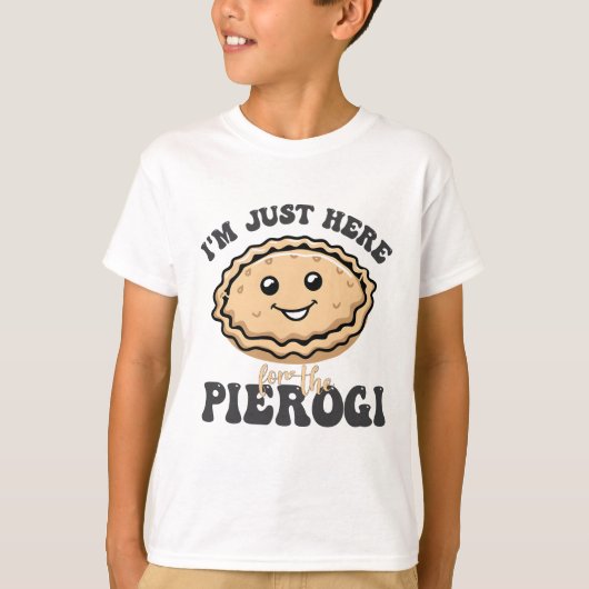 T-shirt Je suis juste ici pour le Pierogi (Devant)