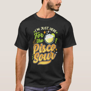 T-shirt Je suis juste ici pour le Pisco Sour Peruano Chile