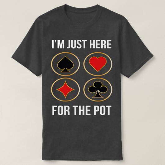 T-shirt Je Suis Juste Ici Pour Le Pot (Design devant)