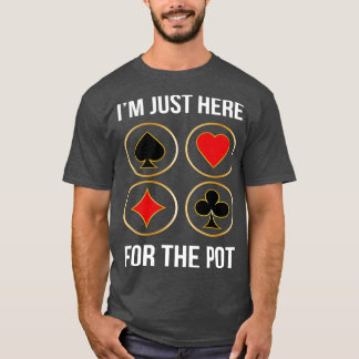 T-shirt Je Suis Juste Ici Pour Le Pot
