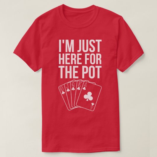T-shirt Je Suis Juste Ici Pour Le Pot (Design devant)