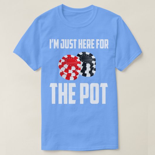 T-shirt Je Suis Juste Ici Pour Le Pot 1 (Design devant)