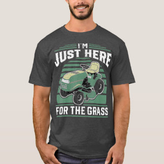 T-shirt Je Suis Juste Ici Pour Le Remontage De L'Herbe