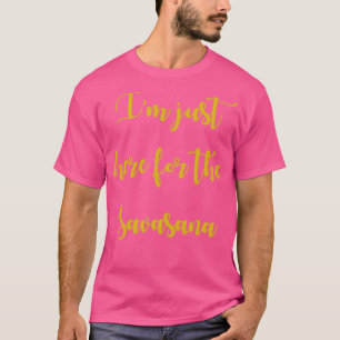 T-shirt Je Suis Juste Ici Pour Le Savasana 7