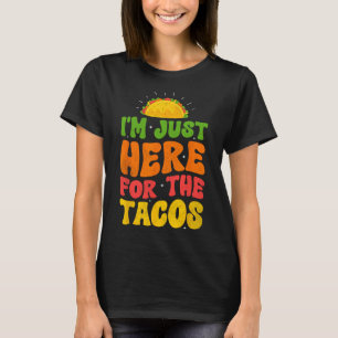 T-shirt Je suis juste ici pour le Tacos Food Funny Mexican