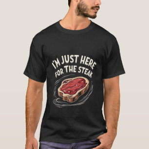 T-shirt Je suis juste ici pour les amateurs de viande de b