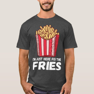T-shirt Je Suis Juste Ici Pour Les Fries Funny Pommes Fran