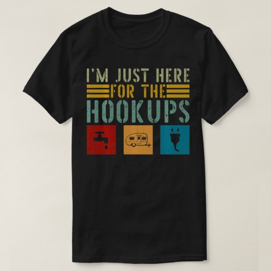 T-shirt Je Suis Juste Ici Pour Les Hookups Funny Camp RV C (Design devant)