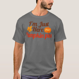 T-shirt Je Suis Juste Ici Pour Les Pies Citrouilles