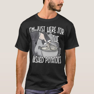 T-shirt Je Suis Juste Ici Pour Les Pommes De Terre Maudite