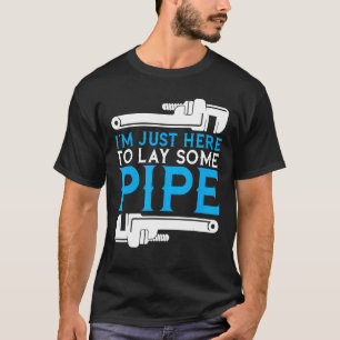 T-shirt Je suis juste ici pour poser un plomberie de plomb
