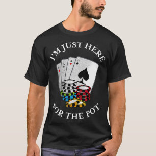 T-shirt Je suis juste ici pour Pot Funny Gambling Poker Te