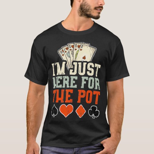T-shirt Je Suis Juste Ici Pour Pot Poker (Devant)