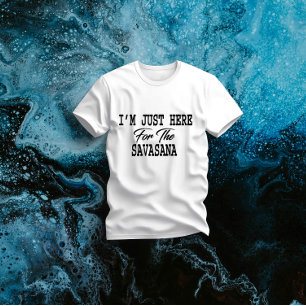 T-shirt Je suis juste ici pour Savasana Funny Yoga