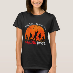 T-shirt Je suis juste ici pour Thriller Danse Zombie Danse