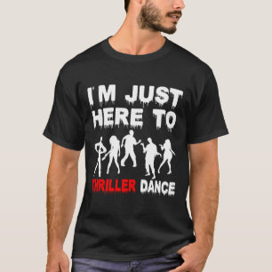 T-shirt Je suis juste ici pour Thriller Danse Zombie Funny