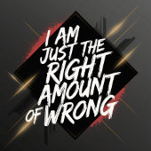 T-shirt Je suis juste la bonne quantité de mauvaises