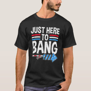 T-shirt Je suis juste là pour bang 4 juillet pétards