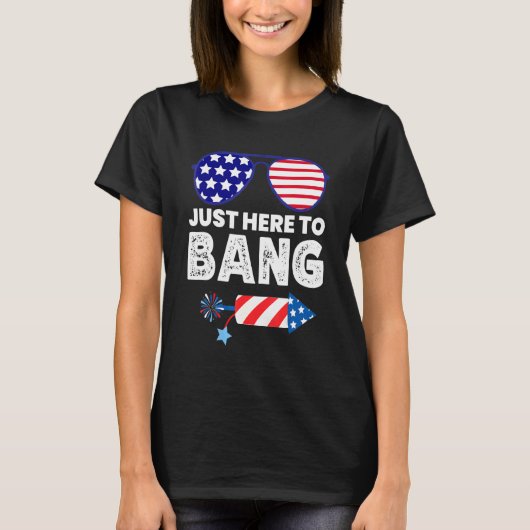 T-shirt Je suis juste là pour bang 4 juillet Sunglass Us D (Devant)