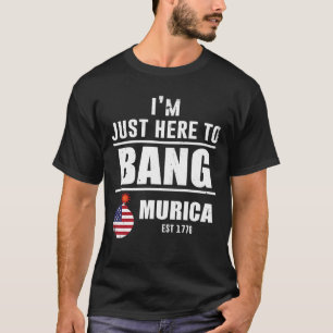 T-shirt Je suis juste là pour Bang Murica