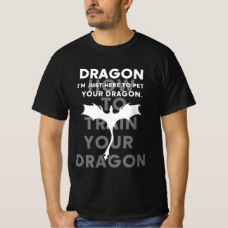 T-shirt Je Suis Juste Là Pour Caresser Votre Dragon – Drôl