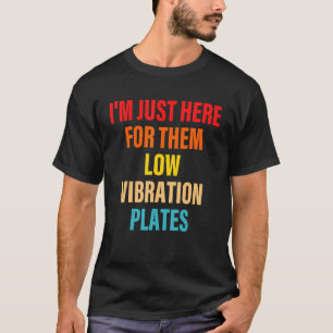 T-shirt Je suis juste là pour eux pour les plaques de bass