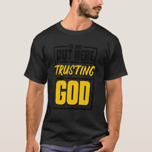 T-shirt Je Suis Juste Là Pour Faire Confiance À Dieu Chris