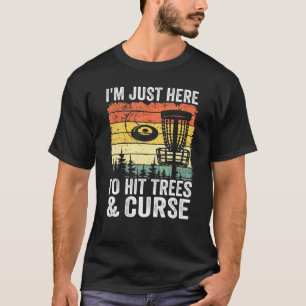 T-shirt Je Suis Juste Là Pour Frapper Les Arbres Maudit Di