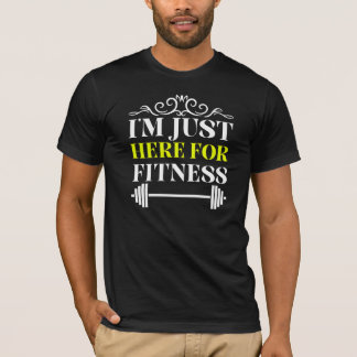 T-shirt je suis juste là pour la forme physique