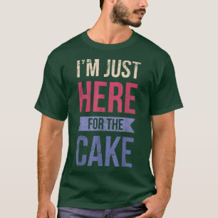 T-shirt Je suis juste là pour le gâteau pour le fan de bou
