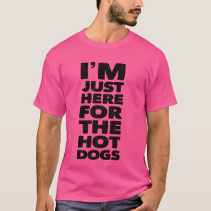 T-shirt Je suis juste là pour les chiens chauds des Wiener