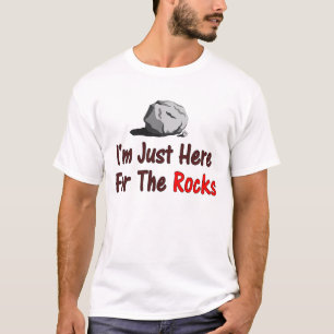 T-shirt Je suis juste là pour les rochers