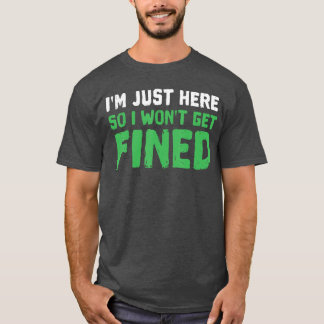 T-shirt Je suis juste là pour ne pas avoir d'amende Sport