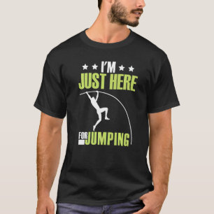 T-shirt Je suis juste là pour sauter Pole Vault
