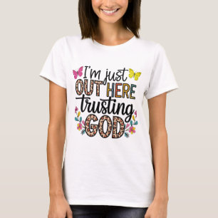 T-shirt Je suis juste notre ici faisant confiance à Dieu