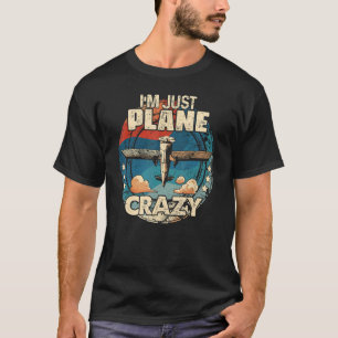 T-shirt Je suis juste Plane Crazy Pilote Pun Vintage Retro