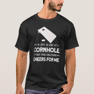 T-shirt Je suis juste si bon au joueur de cornhole