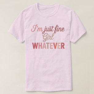 T-shirt Je suis juste une fille bien quoi que soit Citatio