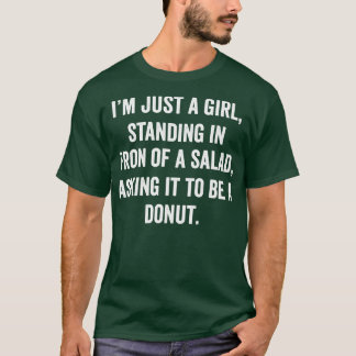 T-shirt Je suis juste une fille debout devant une salade d