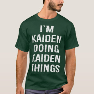 T-shirt Je suis Kaiden faisant des choses de Kaiden, Nom A