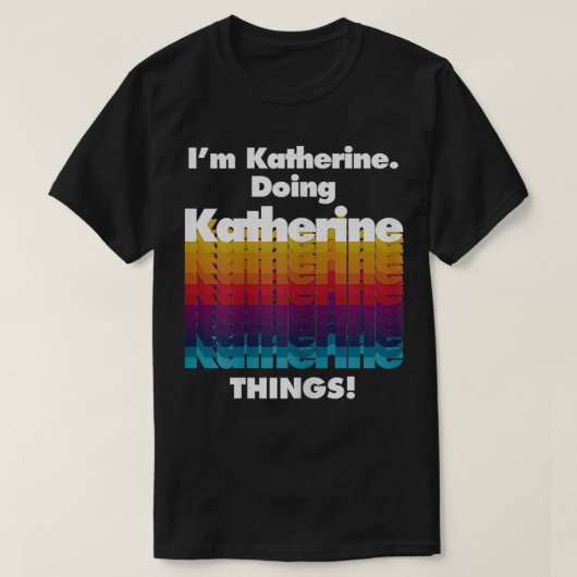 T-shirt Je suis Katherine Doing Katherine Things Drôle Bir (Design devant)