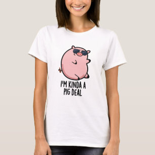 T-shirt Je suis Kinda A Pig Deal drôle Animal Pun